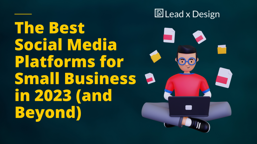 The Best Social Media Platforms For Small Business In 2023 (and Beyond ...