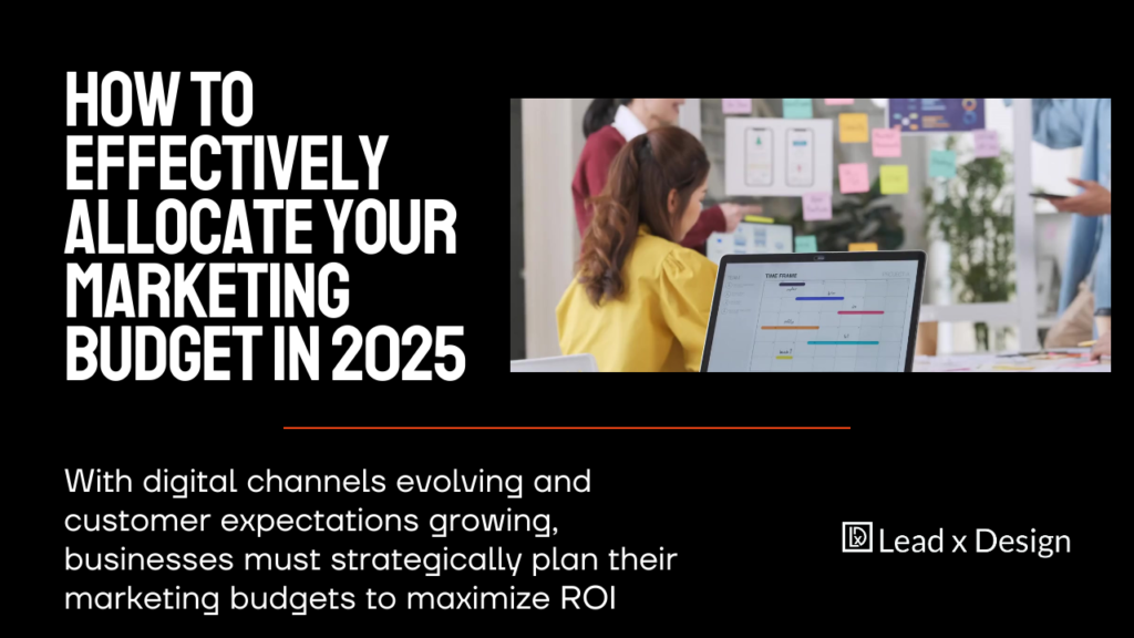How To Effectively Allocate Your Marketing Budget In 2025 - Lead X Design